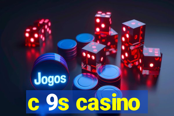 c 9s casino